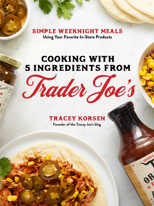 Title details for Cooking with 5 Ingredients from Trader Joe's by Tracey Korsen - Available